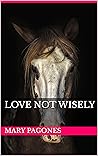 Love Not Wisely (Fortune's Fool, #9) Book cover for Love Not Wisely (Fortune's Fool, #9)