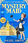 Mystery Maid (A Maid Ivy Cozy Mystery #1)