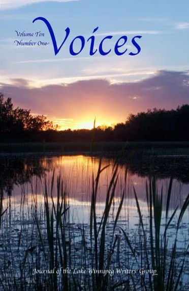 Voices:  Journal Of The Lake Winnipeg Writers’ Group (Volume 10.1)