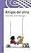 Amigos del alma /Bosom Buddies (Serie Morada) by Elvira Lindo