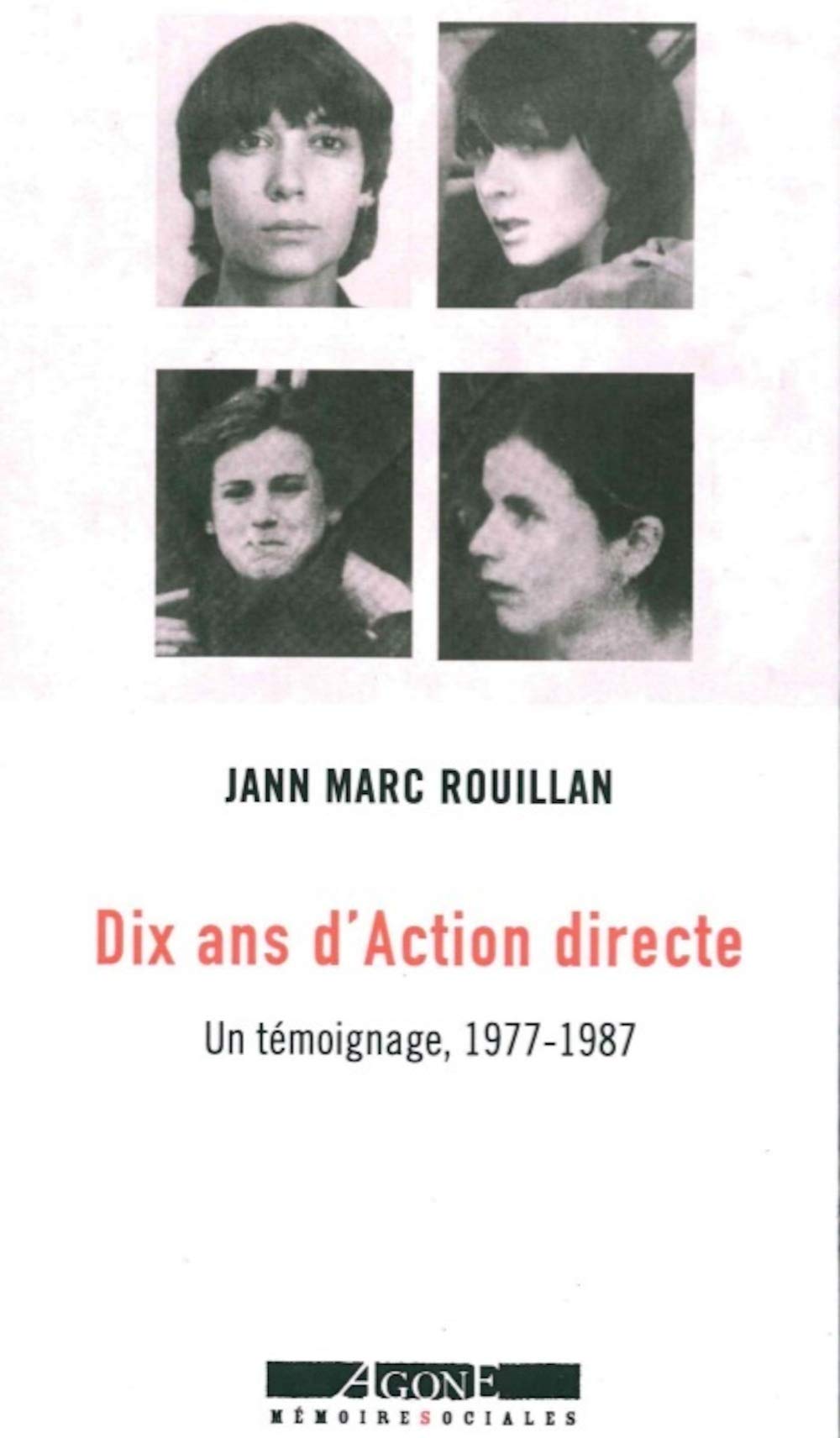Dix ans d’Action directe: Un témoignage, 1977-1987 (Paperback)