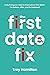 The First Date Fix: Everyth...