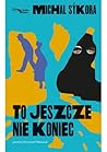 To jeszcze nie ko...