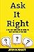 Ask it right: A self help g...