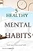 5 Healthy Mental Habits: Le...