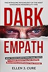 Dark Empath: The Intriguing Psychology of the Most Dangerous Personality Type. How to Spot Subtle Dark Triad Traits in People Around You, Set Healthy ... Psychology Manipulation, and Complex PTSD)