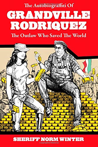 The Autobiograffiti of Grandville Rodriquez, The Outlaw Who Saved the World