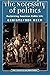 The Necessity of Politics: Reclaiming American Public Life (Morality and Society Series)