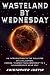 Wasteland By Wednesday: An Introduction To The Collapse Of Civilization, Coming "Faster Than Expected" To A Neighborhood Near You.