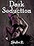 Dark Seduction by Shalini R.