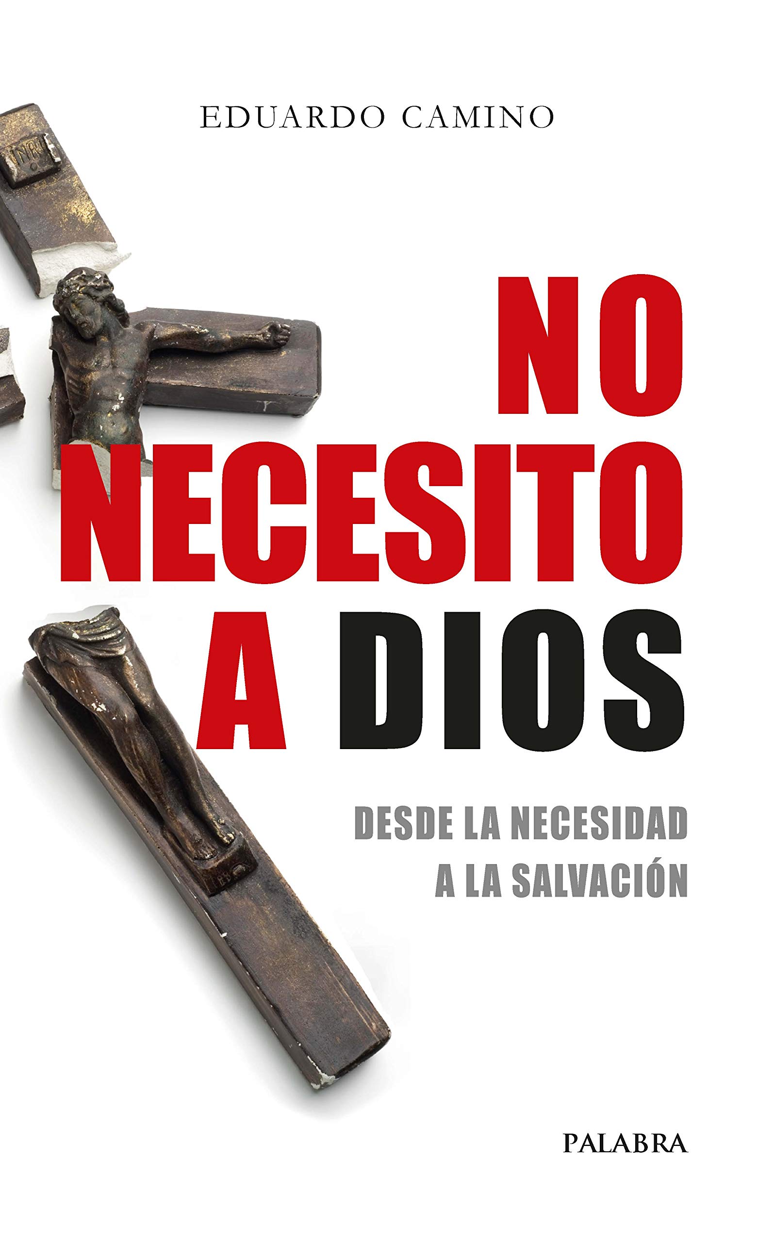 No necesito a Dios: Desde la necesidad a la salvación (Paperback)