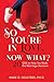 So You're in Love, Now What?: 20 Q&A to Help You Make the Marriage Decision: 20 Q&A to Help You Make the Marriage Decision