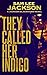 They Called Her Indigo by Sam Lee Jackson