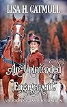An Unintended Engagement by Lisa H. Catmull
