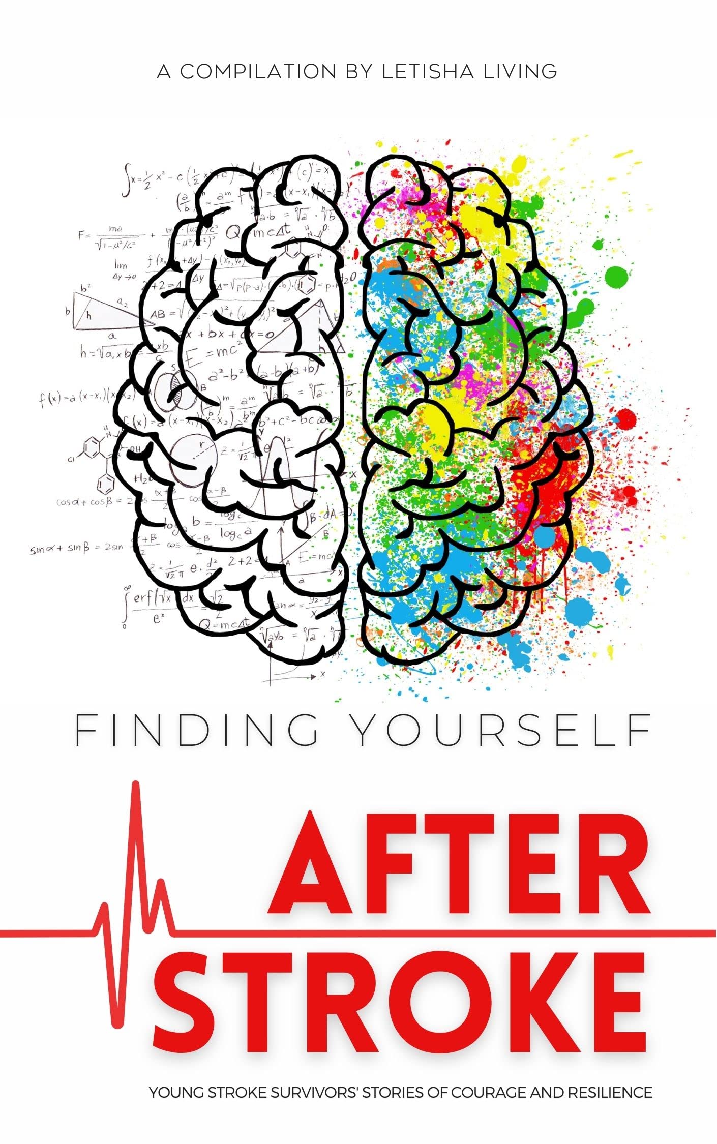 Finding Yourself After Stroke: Young Stroke Survivors' Stories of Courage and Resilience (Kindle Edition)