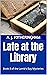 Late at the Library (The La...