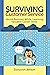 Surviving Customer Service: Avoid Burnout, Develop Valuable Career Skills