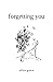forgetting you