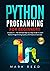 Python Programming for Beginners: 2 Books in 1 - The Ultimate Step-by-Step Guide To Learn Python Programming Quickly with Practical Exercises (Computer Programming)