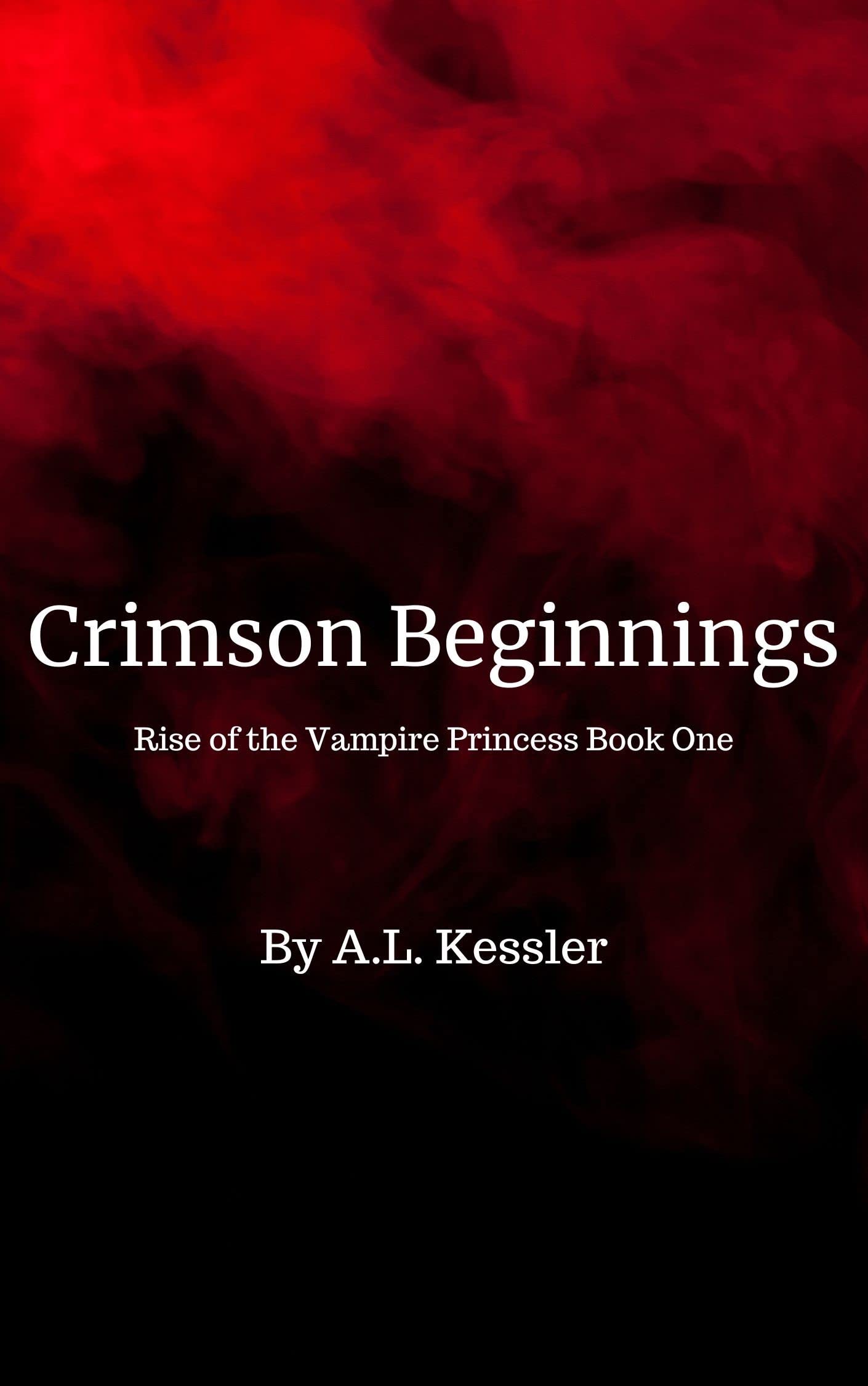 Crimson Beginnings (Rise of the Vampire Princess Book 1)