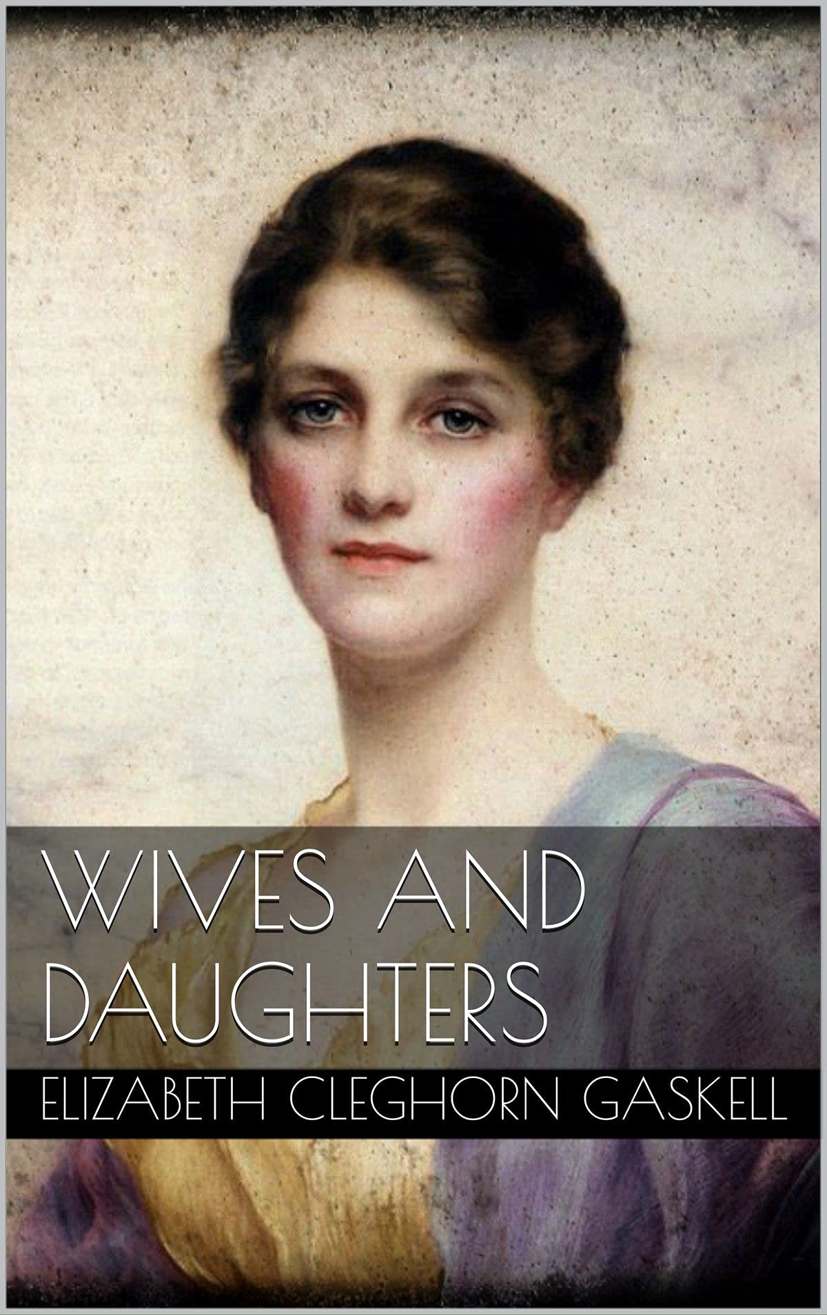 Wives and Daughters: Elizabeth Cleghorn Gaskell (Historical, Romance, Classics, Literature) [Annotated]