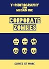 Corporate Zombies by Megan Ink