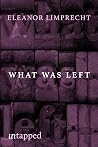 What Was Left