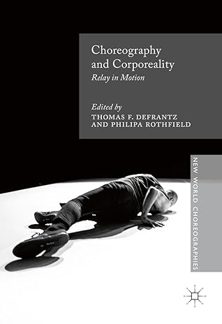 Choreography and Corporeality: Relay in Motion (New World Choreographies)