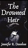 The Drowned Heir by Jennifer R. Donohue