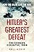 Hitler's Greatest Defeat: T...