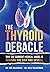 The Thyroid Debacle by Eric Balcavage