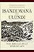 Isandlwana to Ulundi: The A...