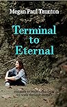 Terminal to Eternal
