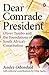 Dear Comrade President: How...