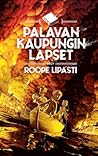 Palavan kaupungin lapset by Roope Lipasti