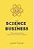 The Science of Business by Justin Turner