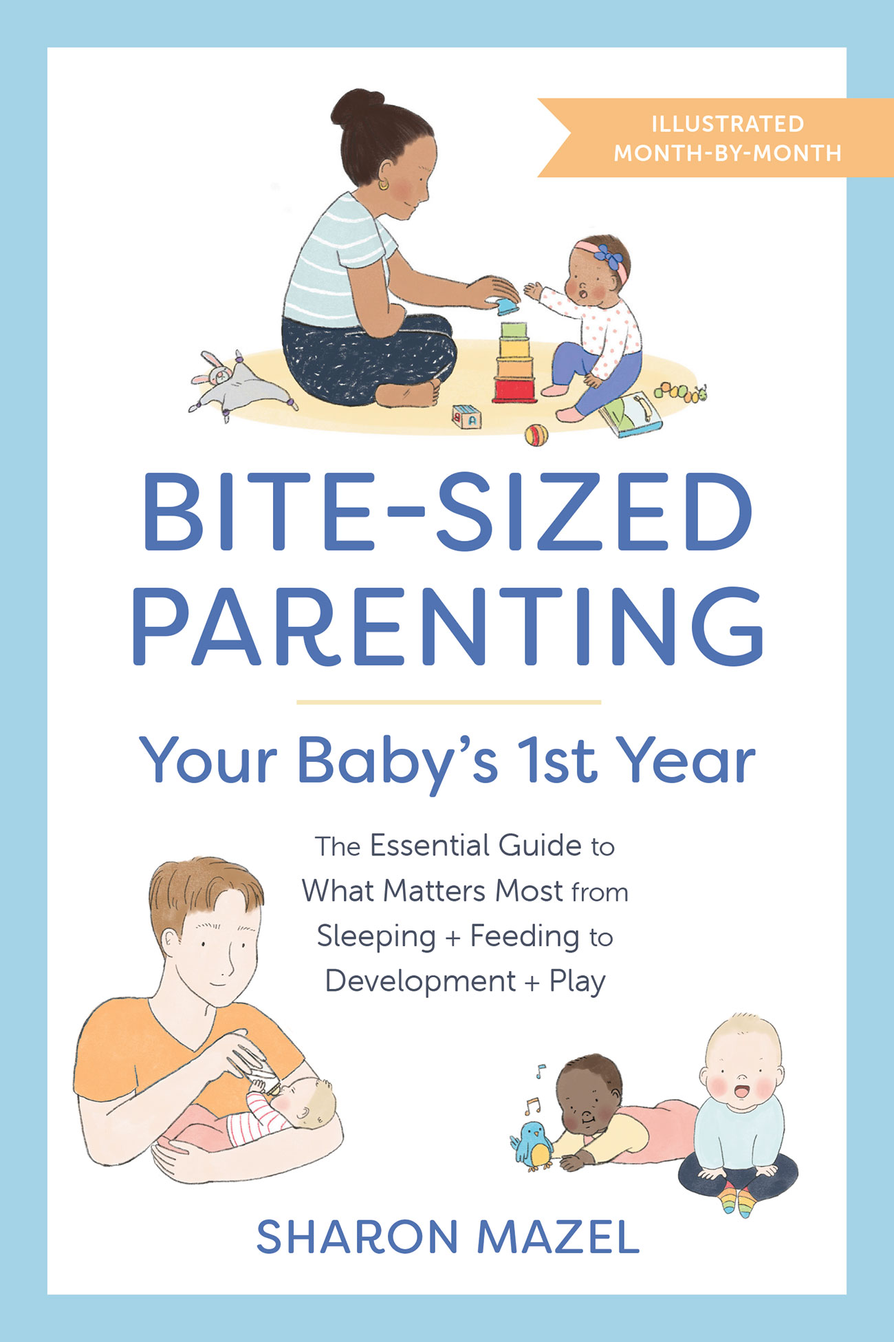 Bite-Sized Parenting: Your Baby’s First Year