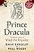 Prince Dracula: The Bloody Legacy of Vlad the Impaler