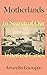 Motherlands: In Search of O...