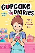 Katie and the Cupcake Cure: The Graphic Novel (Cupcake Diaries: The Graphic Novels, #1)
