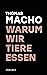 Warum wir Tiere essen by Thomas Macho