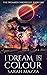 I Dream in Colour: A New We...