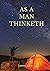 As a man thinketh: A 1903 self-help book by James Allen: I have tried to make the book simple, so that all can easily grasp and follow its teaching, ... the methods which it advises (J. Allen)