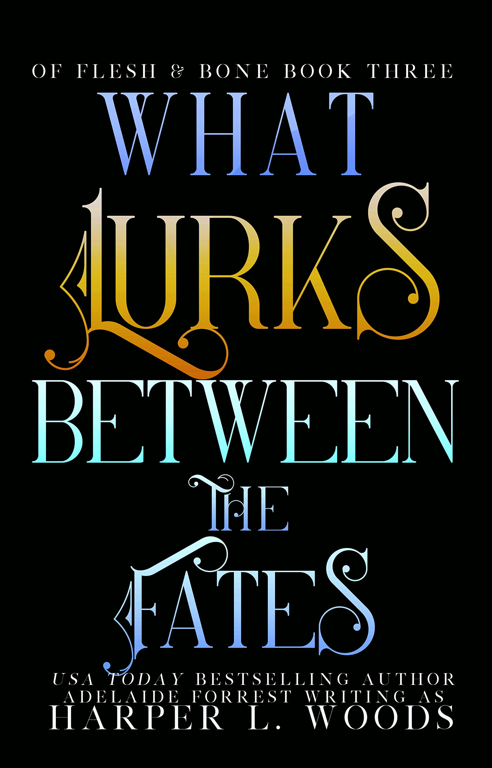 What Lurks Between the Fates (Of Flesh & Bone, #3)