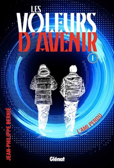 L'ami perdu (Les voleurs d'avenir, #1)