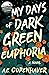 My Days of Dark Green Euphoria