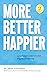 More Better Happier: A psyc...