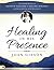 Healing in His Presence: Th...