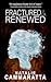 Fractured & Renewed by Natalie Cammaratta