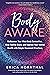 Body Aware: Rediscover Your Mind-Body Connection, Stop Feeling Stuck, and Improve Your Mental Health with Simple Movement Practices